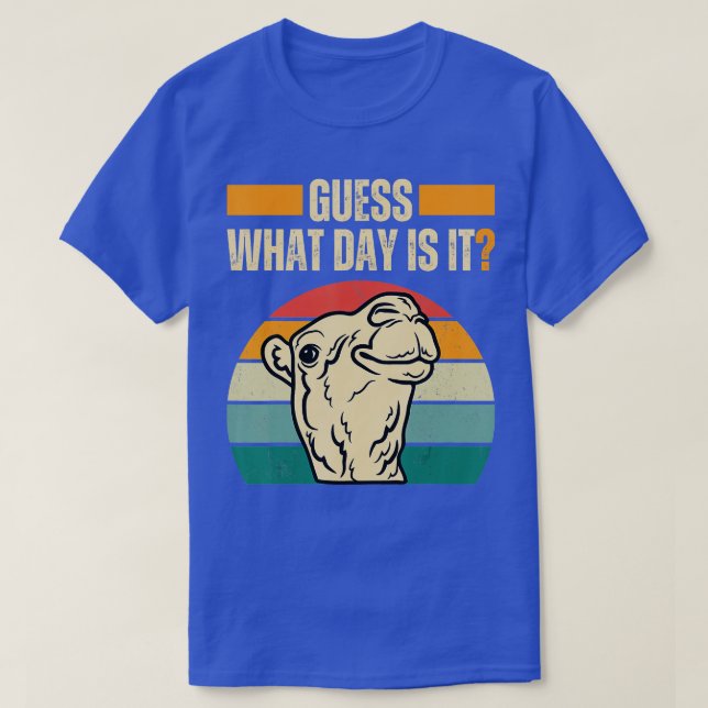 Guess What Day Is It Camel Hump Day Camel Wednesda T-Shirt (Design Front)