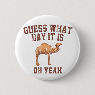 GUESS WHAT DAY IT IS? 2 INCH ROUND BUTTON