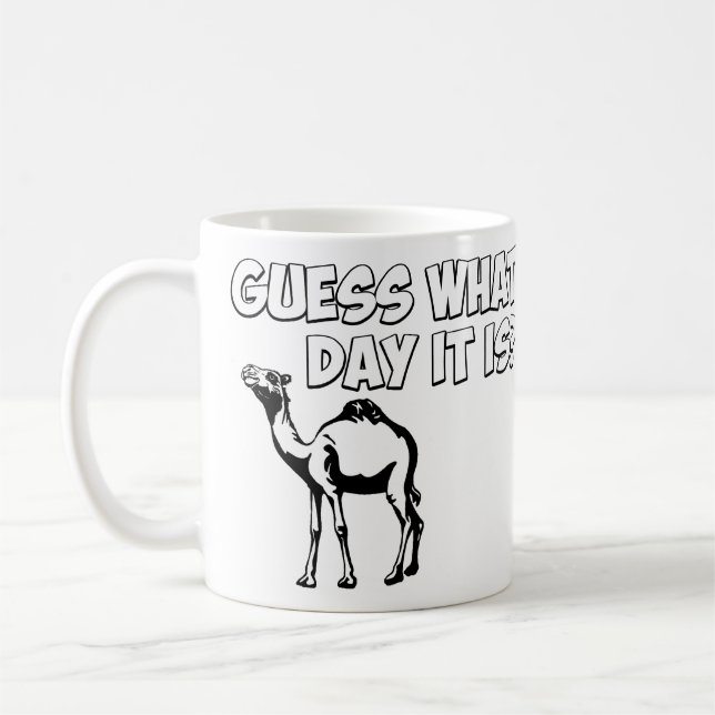 Guess What Day it Is? Hump Day Camel Coffee Mug (Left)