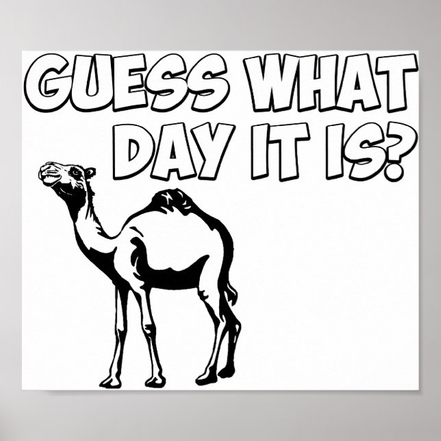 Guess What Day it Is? Hump Day Camel Poster (Front)