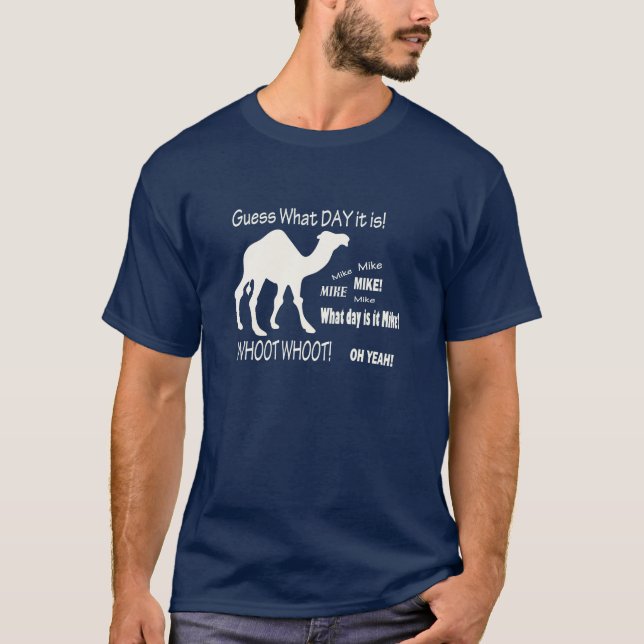 Guess What Day It Is? Hump Day Camel! T-Shirt (Front)