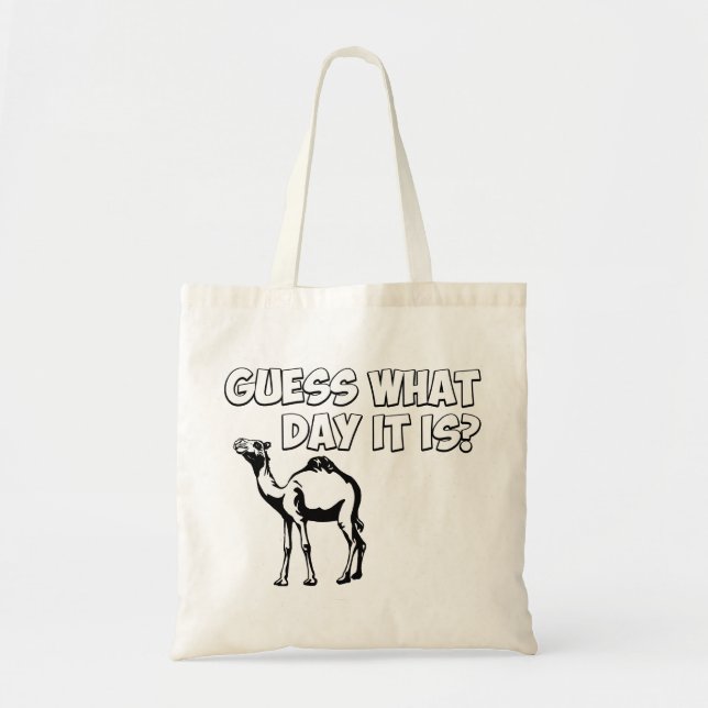 Guess What Day it Is? Hump Day Camel Tote Bag (Front)
