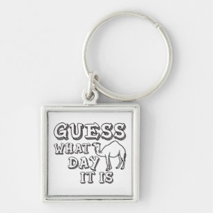 Guess What Day It Is - Hump Day - Funny Camel Keychain