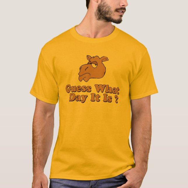 guess what day it it T-Shirt (Front)