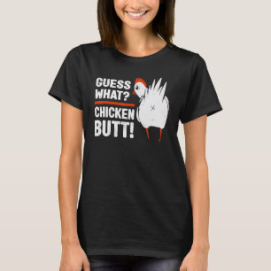 Guess What Funny Chicken Butt! White Design Outfit T-Shirt