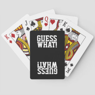GUESS WHAT! funny typography black Playing Cards