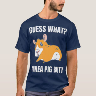 Guess What Guinea Pig Butt Cute Pet Animal Funny O T-Shirt