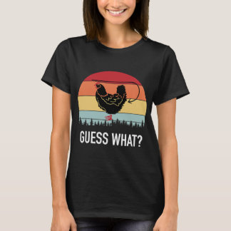 Guess What Hen Chicken Butt Funny T-Shirt