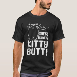 guess what kitty butt funny cat lover kitten cat o T-Shirt