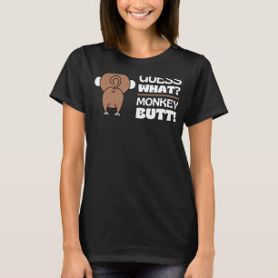 Guess What Monkey Butt Funny Monkey's Butts Monkey T-Shirt