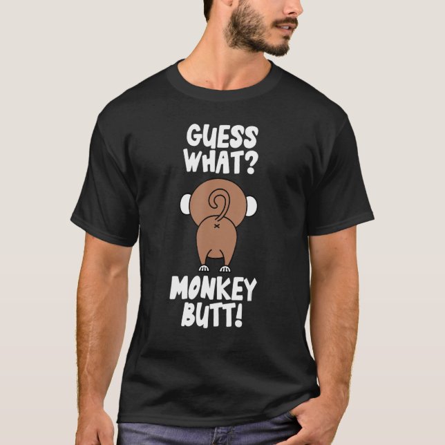 Guess What Monkey Butt  Monkey's Butts Monkey Joke T-Shirt (Front)