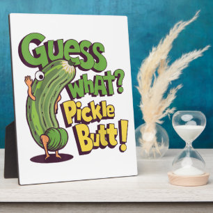Guess What_ Pickle Butt! Funny Cucumber Plaque