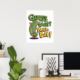 Guess What_ Pickle Butt! Funny Cucumber Poster