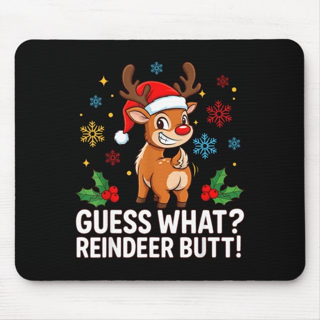 Guess What Reindeer Butt Funny Christmas Men Reind Mouse Pad (Front)
