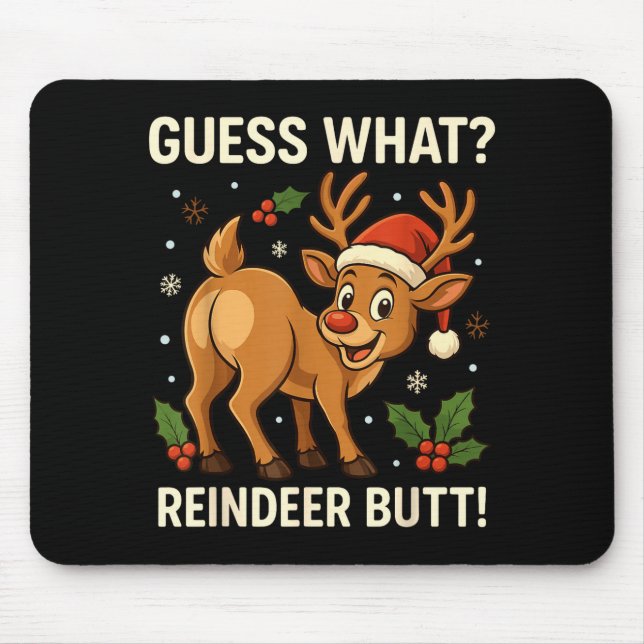Guess What Reindeer Butt Funny Christmas Men Reind Mouse Pad (Front)