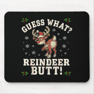 Guess What Reindeer Butt Funny Christmas  Mouse Pad