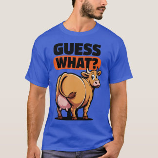 Guess What T-Shirt
