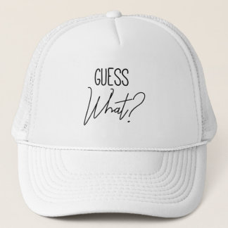 Guess What? Trucker Hat