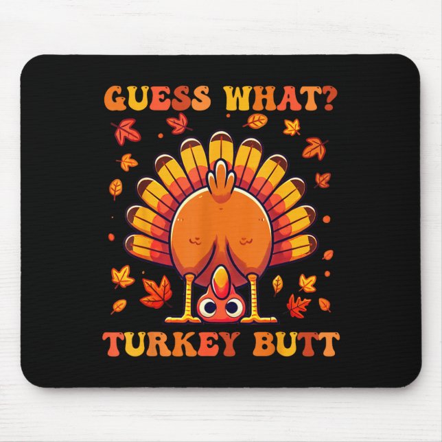 Guess What Turkey Butt Funny Thanksgiving Boys Tod Mouse Pad (Front)