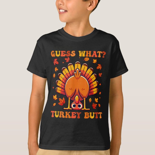 Guess What Turkey Butt Funny Thanksgiving Boys Tod T-Shirt (Front)