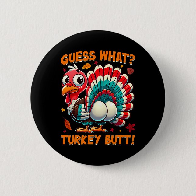 Guess What Turkey Butt Funny Thanksgiving Men Wome 2 Inch Round Button (Front)