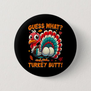 Guess What Turkey Butt Funny Thanksgiving Men Wome 2 Inch Round Button