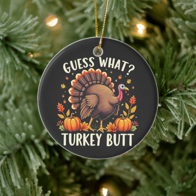 Guess What? Turkey Butt Thanksgiving Funny  Ceramic Ornament (Tree)