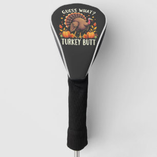 Guess What? Turkey Butt Thanksgiving Funny  Golf Head Cover