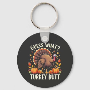 Guess What? Turkey Butt Thanksgiving Funny Keychain