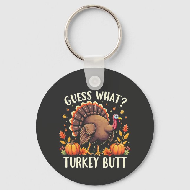 Guess What? Turkey Butt Thanksgiving Funny  Keychain (Front)