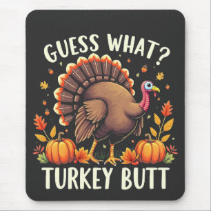Guess What? Turkey Butt Thanksgiving Funny Mouse Pad