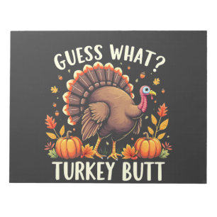Guess What? Turkey Butt Thanksgiving Funny  Notepad