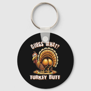 Guess What Turkey Butt Thanksgiving Shirts Women G Keychain