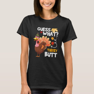 Guess What Turkey Thanksgiving Fall Autumn Holida T-Shirt