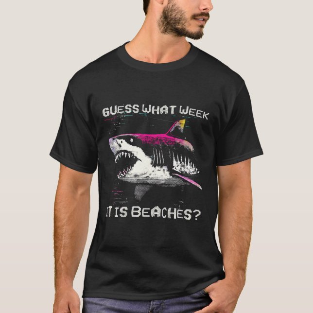 Guess What Week It Is Beaches - Funny Friday Shark T-Shirt (Front)