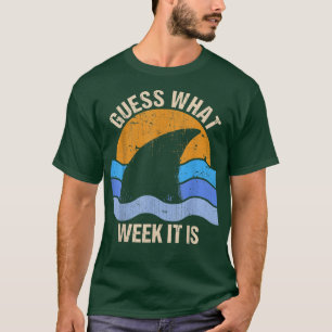 Guess What Week It Is Funny Shark Gift Mens, Women T-Shirt