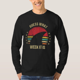 Guess What Week It Is Funny Shark Gift Mens, Women T-Shirt