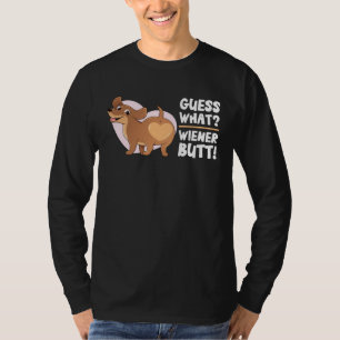 Guess What Wiener Dog Butt Doxie Dachshund Weenie T-Shirt