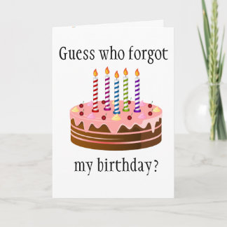 Guess Who Forgot My Birthday? Card