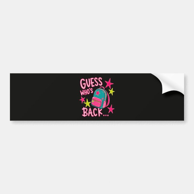 Guess Who's Back Again Funny Back to School Bumper Sticker (Front)