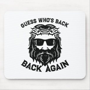 Guess Whos Back Back Again Jesus Christian Happy E Mouse Pad