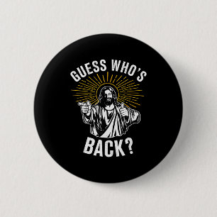 Guess Whos Back_ Christian Jesus Happy Easter Funn 2 Inch Round Button