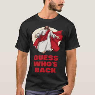 Guess Whos Back Jesus Easter Religious Men Women K T-Shirt