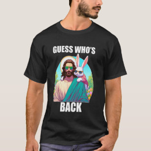 Guess Who's Back Jesus Funny Easter Ressurection C T-Shirt