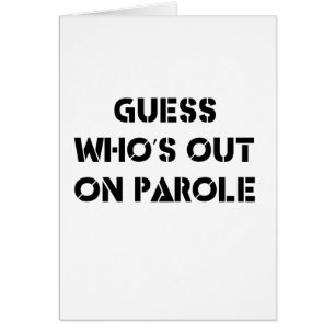 Guess Who's Out On Parole