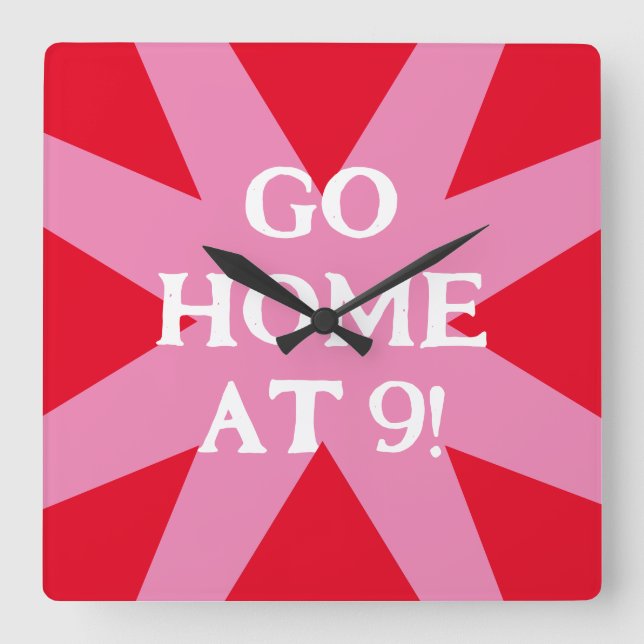 Guest reminder Go Home at 9 social hint party Square Wall Clock (Front)
