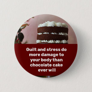 Guilt and stress do more damage 2 inch round button