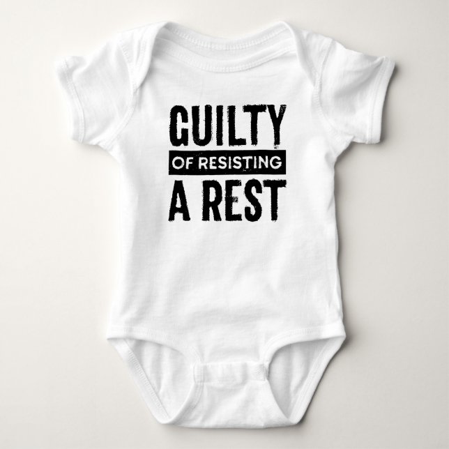 Guilty of Resisting a Rest Infant Shirt (Front)