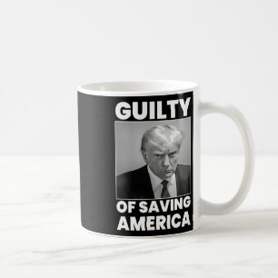 Guilty Of Saving America  Coffee Mug