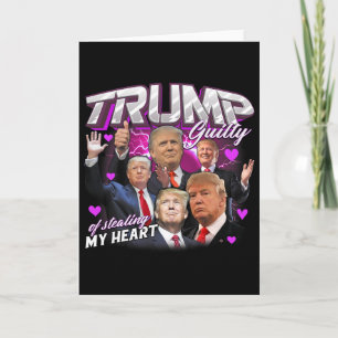 Guilty Of Stealing My Heart Pink Trump Trump Girl Card